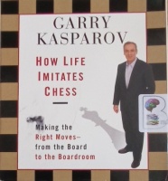 How Life Imitates Chess written by Garry Kasparov performed by Adam Grupper on Audio CD (Unabridged)